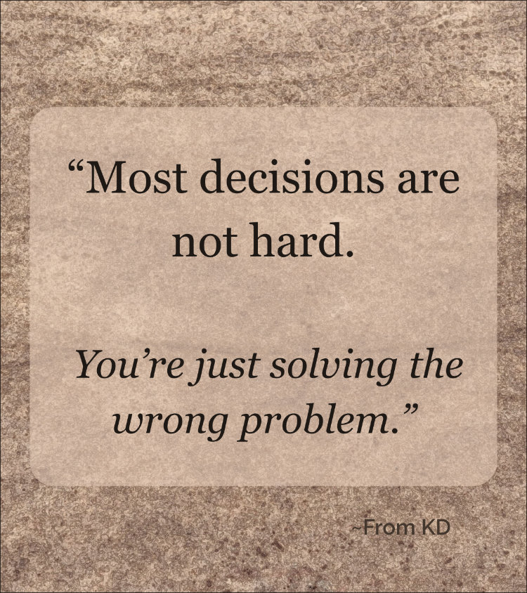 Quote image for "The Decision Making One Question" blog post. It reads, "Most decisions are not hard. You're just solving the wrong problem."