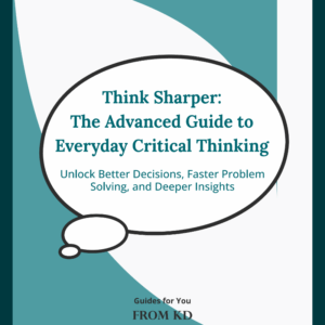 Think Sharper: The Advanced Guide to Critical Thinking