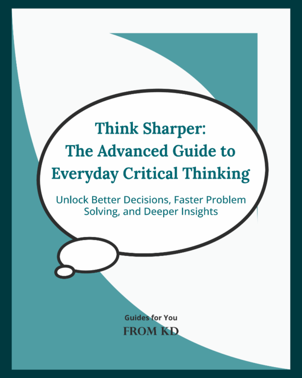 Think Sharper: The Advanced Guide to Critical Thinking