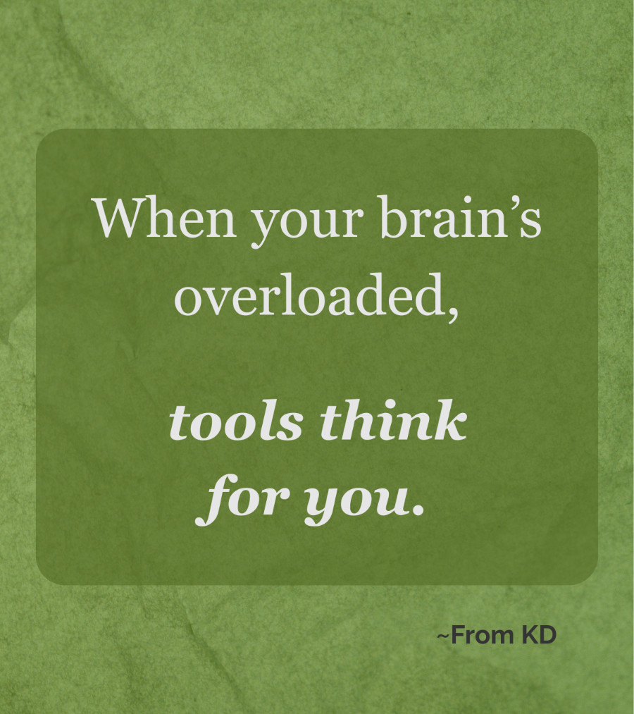 How to Make Better Decisions When You're Tired, Overloaded, or Emotional - Blog post on From KD quote image. "When your brain's overloaded, tools think for you."