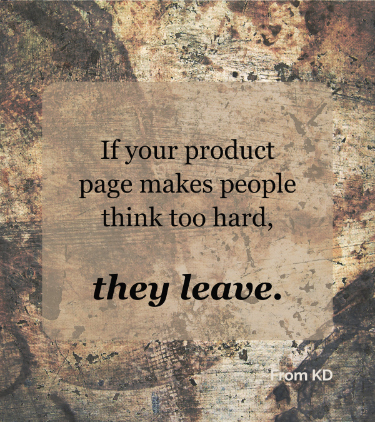 Product page - "If your product page makes people think too hard, they leave." - quote image for From KD blog post