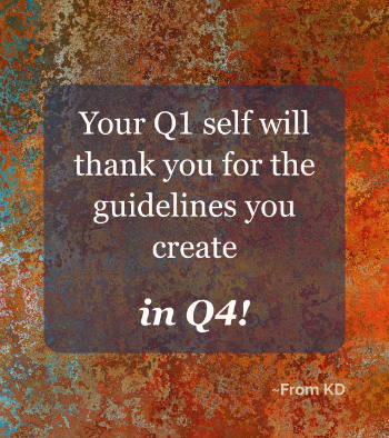 Quote image for "Make Q1 Easier: The Single Most Underrated Q4 Habit"
Your Q1 self will thank you for the guidelines you create in Q4!